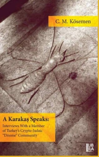 A Karakaş Speaks: Interviews With a Member of Turkey's Crypto-Judaic "Dönme" Community