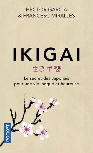 Ikigai Les secrets des japonais pour une vie longue et heureuse