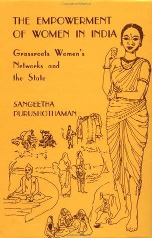 The Empowerment of Women in India: Grassroots Women's Networks and the State