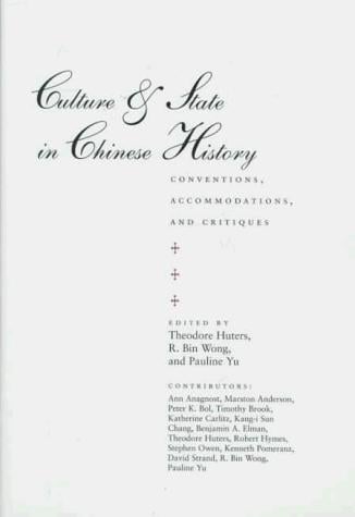 Culture and State in Chinese History: Conventions, Accommodations, and Critiques (Irvine Studies in the Humanities)