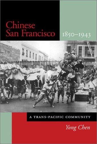Chinese San Francisco, 1850-1943: a trans-Pacific community