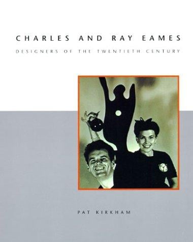 Charles and Ray Eames: Designers of the Twentieth Century