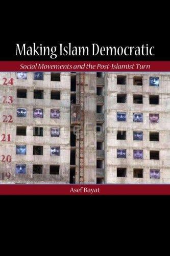 Making Islam Democratic: Social Movements and the Post-Islamist Turn (Stanford Studies in Middle Eastern and I)