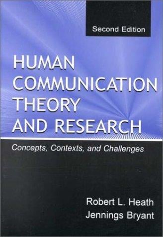Human Communication Theory and Research: Concepts, Contexts, and Challenges (Lea's Communication Series)