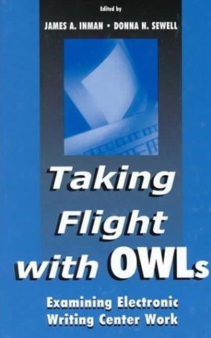 Taking Flight with OWLs: Examining Electronic Writing Center Work