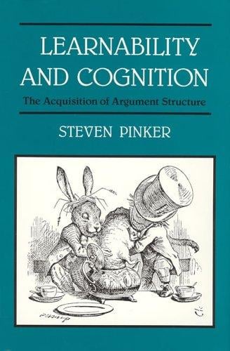 Learnability and Cognition: The Acquisition of Argument Structure (Learning, Development, and Conceptual Change)