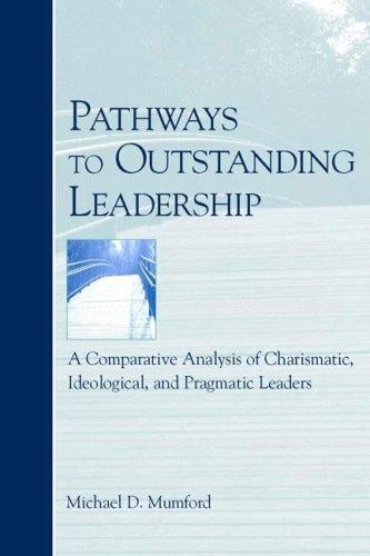 Pathways to outstanding leadership: a comparative analysis of charismatic, ideological, and pragmatic leaders