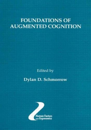 Foundations of Augmented Cognition (Human Factors/Ergonomics) (Human Factors/Ergonomics)