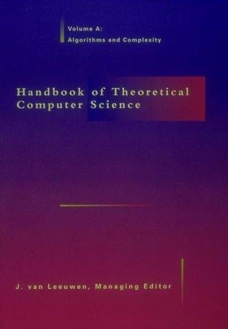 Handbook of Theoretical Computer Science, Vol. A: Algorithms and Complexity