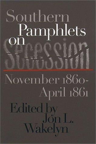Southern pamphlets on secession, November 1860-April 1861