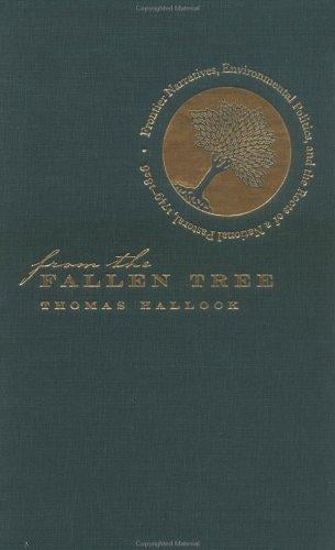 From the Fallen Tree: Frontier Narratives, Environmental Politics, and the Roots of a National Pastoral, 1749-1826