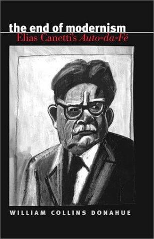 end of Modernism: Elias Canetti's Auto-da-fé