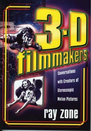 3-D filmmakers: Conversations with creators of stereoscopic motion pictures