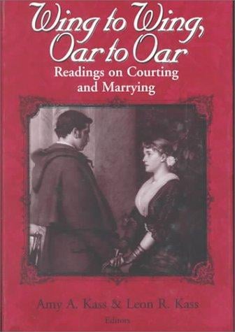 Wing to Wing, Oar to Oar: Readings on Courting and Marrying (The Ethics of Everyday Life)