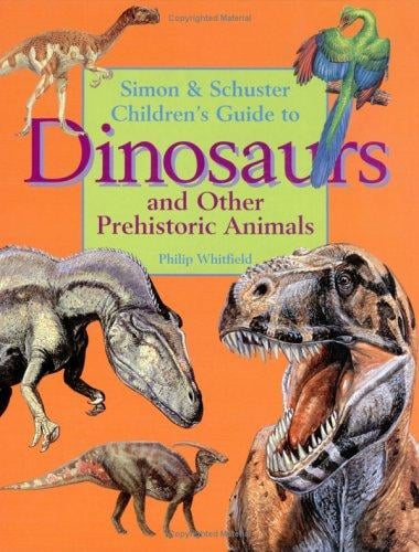 Simon & Schuster's Guide To Dinosaurs And Other Prehistoric Animals
