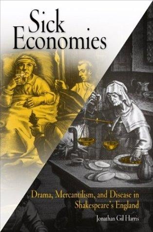 Sick economies: drama, mercantilism, and disease in Shakespeare's England