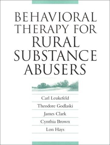 Behavioral Therapy for Rural Substance Abusers: A Treatment Intervention for Substance Abusers