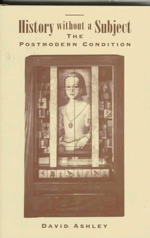 History without a subject: the postmodern condition