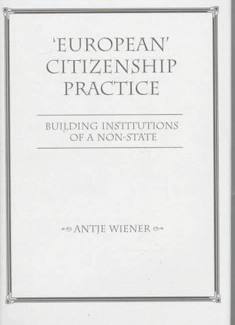 'European' Citizenship Practice: Building Institutions of a Non-State