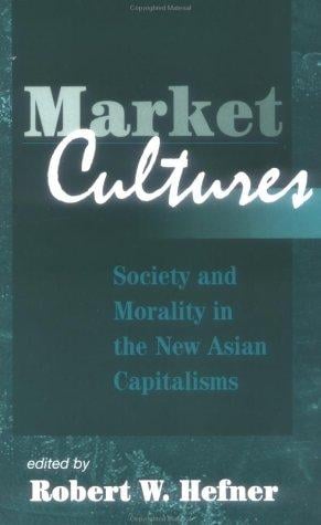 Market cultures: society and morality in the new Asian capitalisms