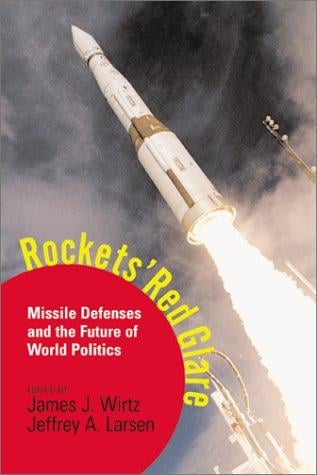 Rockets' Red Glare: Missile Defenses and the Future of World Politics