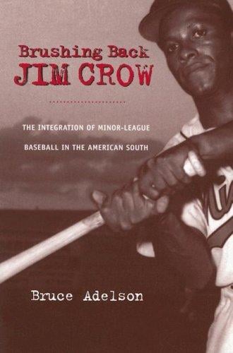 Brushing Back Jim Crow: The Integration of Minor-league Baseball in the American South