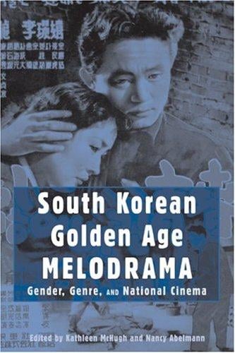 South Korean golden age melodrama: gender, genre, and national cinema