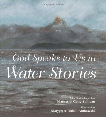 God speaks to us in water stories: Bible stories