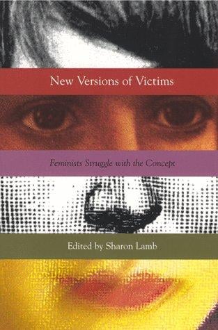 New Versions of Victims: Feminists Struggle With the Concept