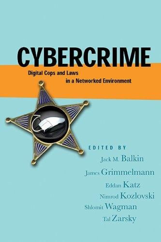 Cybercrime: Digital Cops in a Networked Environment (Ex Machina: Law, Technology, and Society)