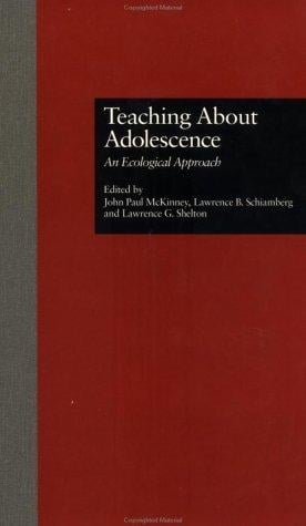 Teaching About Adolescence: An Ecological Approach (Michigan State University Series on Children, Youth, and Families)