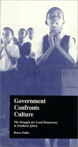 Government Confronts Culture: The Struggle for Local Democracy in Southern Africa (States and Societies, 2)