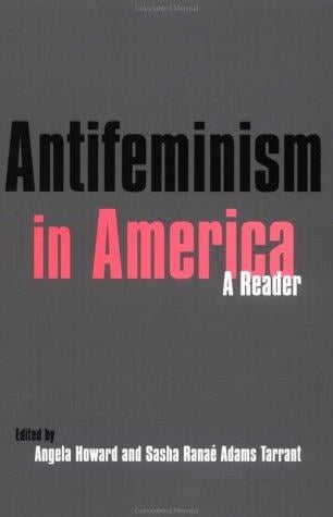 Antifeminism in America: A Historical Reader