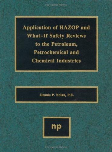 Application of HAZOP and What-If safety reviews to the petroleum, petrochemical and chemical industries