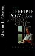 The terrible power of a minor guilt: literary essays