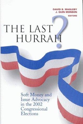 The Last Hurrah?: Soft Money and Issue Advocacy in the 2002 Congressional Elections