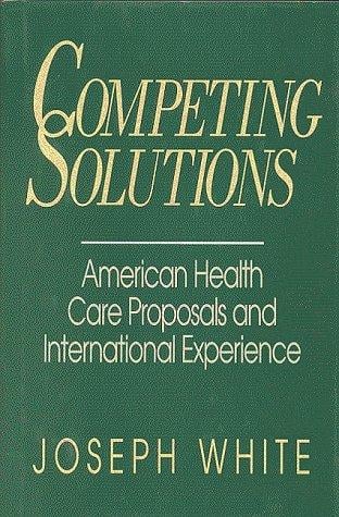 Competing solutions: American health care proposals and international experience