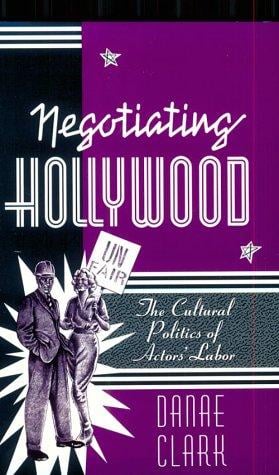 Negotiating Hollywood: the cultural politics of actors' labor