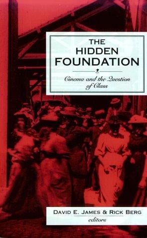 The Hidden Foundation: Cinema and the Question of Class
