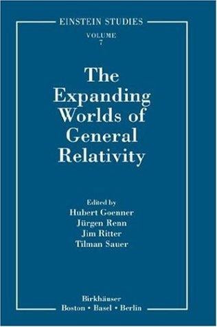 The Expanding Worlds of General Relativity (Einstein Studies)
