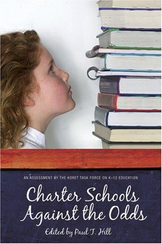 Charter Schools Against the Odds: An Assessment of the Koret Task Force on K-12 Education (Hoover Institution Press Publication)