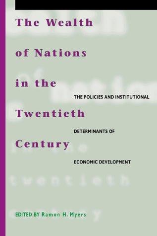 The Wealth of Nations in the Twentieth Century: The Policies and Institutional Determinants of Economic Development (Hoover Institution Press Publication)