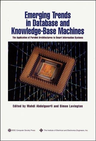 Emerging trends in database and knowledge-base machines: the application of parallel architectures to smart information systems