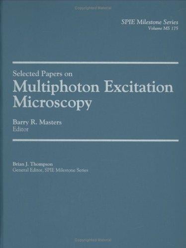 Selected Papers on Multiphoton Excitation Microscopy (SPIE Milestone Vol. MS175)