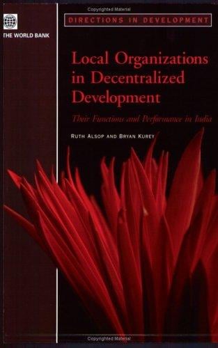 Local organizations in decentralized development: their functions and performance in India