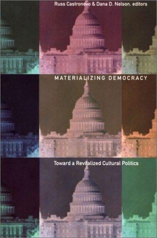 Materializing Democracy: Toward a Revitalized Cultural Politics (New Americanists)