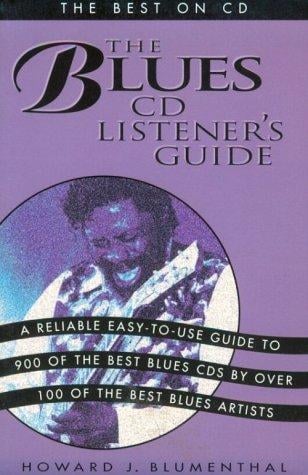 The Blues Cd Listener's Guide: The Best on Cd (The Best on CD)