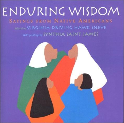 Enduring Wisdom: Sayings from Native Americans