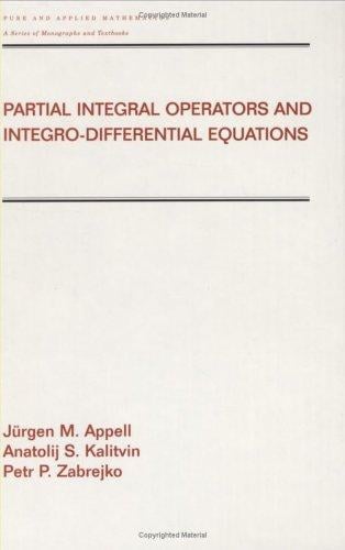 Partial Integral Operators and Integro-Differential Equations: Pure and Applied Mathematics