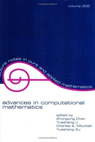 Advances in Computational Mathematics (Lecture Notes in Pure and Applied Mathematics) (Lecture Notes in Pure and Applied Mathematics, V. 202)